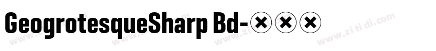 GeogrotesqueSharp Bd字体转换